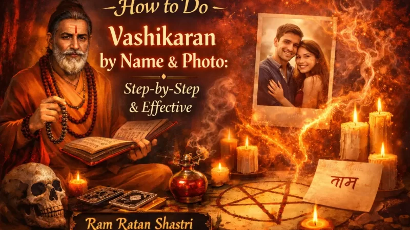 How to Do Vashikaran by Name & Photo: Step-by-Step & Effective